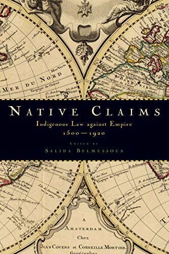 Native Claims: Indigenous Law Against Empire, 1500-1920